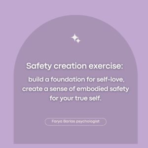 Safety creation exercise: build a foundation for self-love, create a sense of embodied safety for your true self.