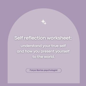 Self reflection worksheet: understand your true self and how you present yourself to the world.