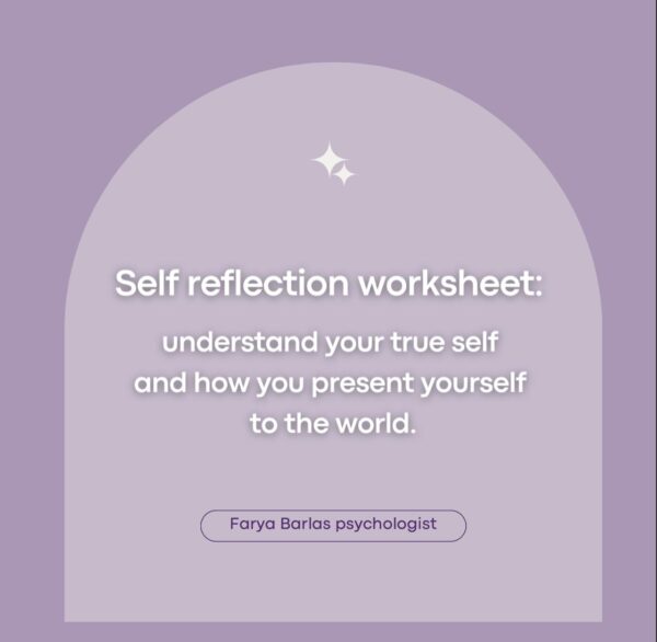 Self reflection worksheet: understand your true self and how you present yourself to the world.